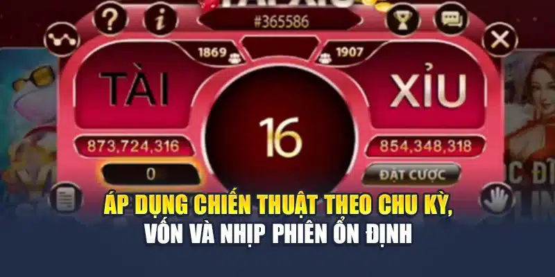 Áp dụng chiến thuật theo chu kỳ, vốn và nhịp phiên ổn định