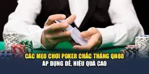 Các Mẹo Chơi Poker Chắc Thắng QH88 Áp Dụng Dễ, Hiệu Quả Cao