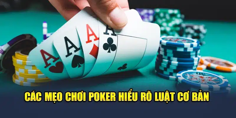 Các mẹo chơi poker hiểu rõ luật cơ bản