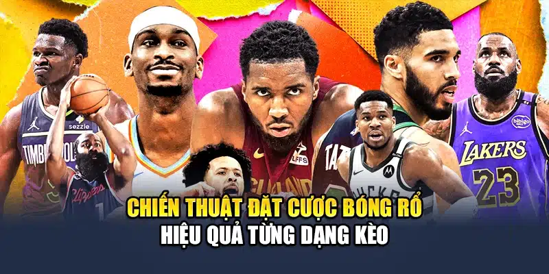 Chiến thuật đặt cược bóng rổ hiệu quả từng dạng kèo