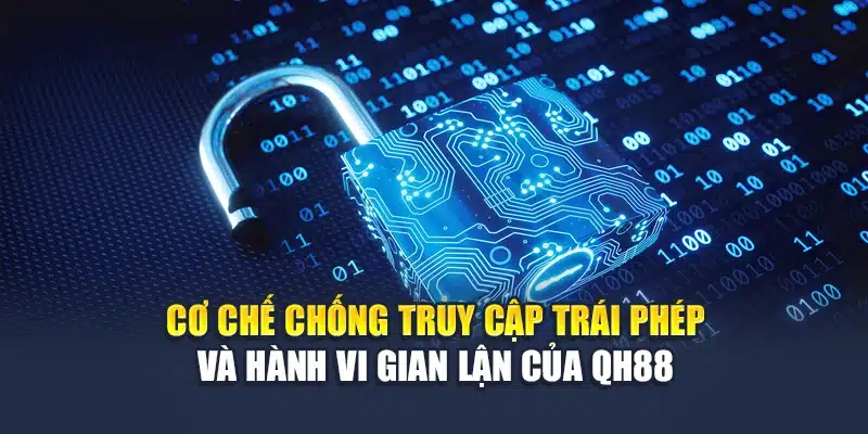 Cơ chế chống truy cập trái phép và hành vi gian lận của QH88