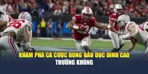 Khám Phá Cá Cược Bóng Bầu Dục Đỉnh Cao Thưởng Khủng