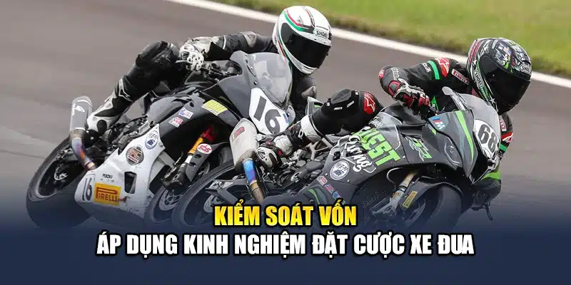Kiểm soát vốn áp dụng kinh nghiệm đặt cược xe đua