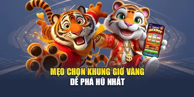 Mẹo chọn khung giờ vàng dễ phá hũ nhất