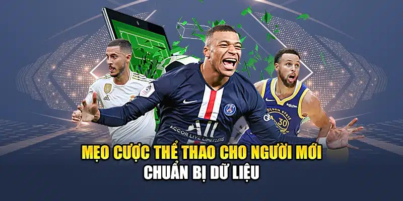 Mẹo cược thể thao cho người mới chuẩn bị dữ liệu