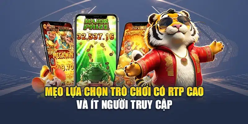 Mẹo lựa chọn trò chơi có RTP cao và ít người truy cập