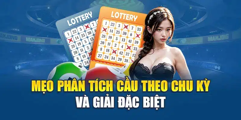 Mẹo phân tích cầu theo chu kỳ và giải đặc biệt 