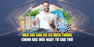 Mẹo Soi Cầu Xổ Số Miền Trung Chính Xác Mỗi Ngày Từ Cao Thủ