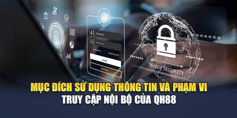 Mục đích sử dụng thông tin và phạm vi truy cập nội bộ của QH88