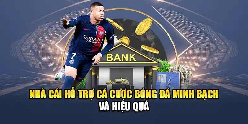 Nhà cái hỗ trợ cá cược bóng đá minh bạch và hiệu quả