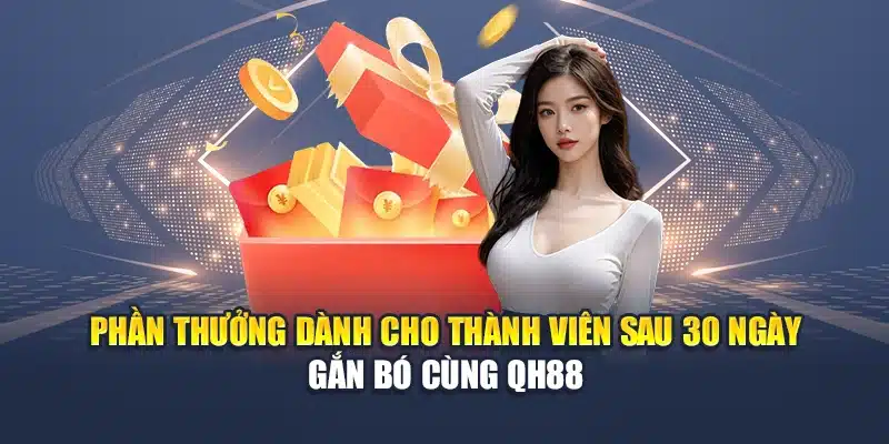 Phần thưởng dành cho thành viên sau 30 ngày gắn bó cùng QH88