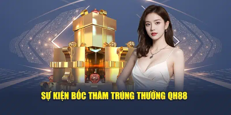 Sự kiện bốc thăm trúng thưởng QH88