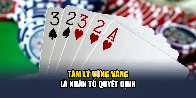 Tâm lý vững vàng là nhân tố quyết định