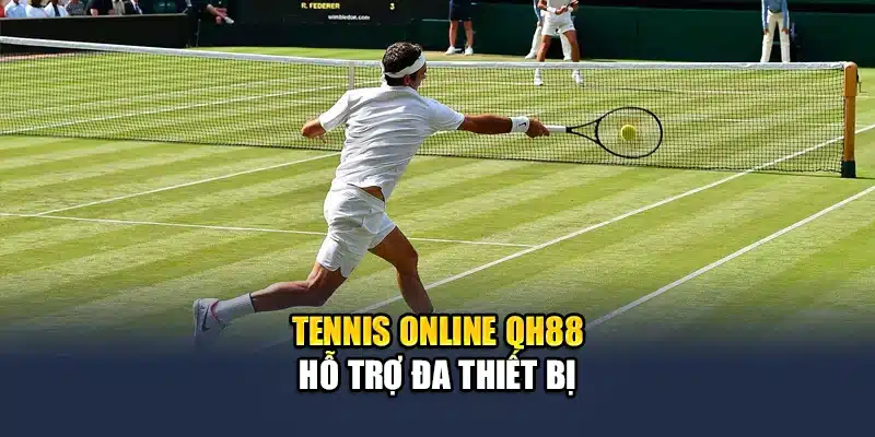 Tennis online QH88 hỗ trợ đa thiết bị