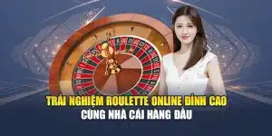 Trải Nghiệm Roulette Online Đỉnh Cao Cùng Nhà Cái Hàng Đầu