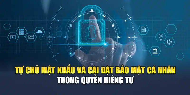 Tự chủ mật khẩu và cài đặt bảo mật cá nhân trong quyền riêng tư