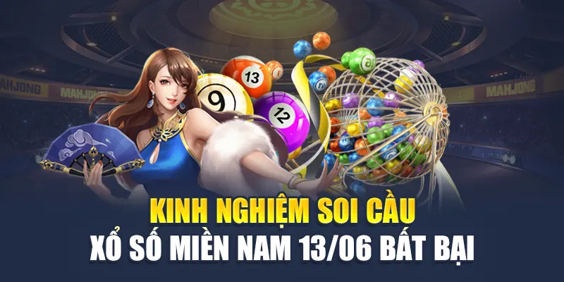 Kinh nghiệm soi cầu xổ số miền Nam 13/06 bất bại