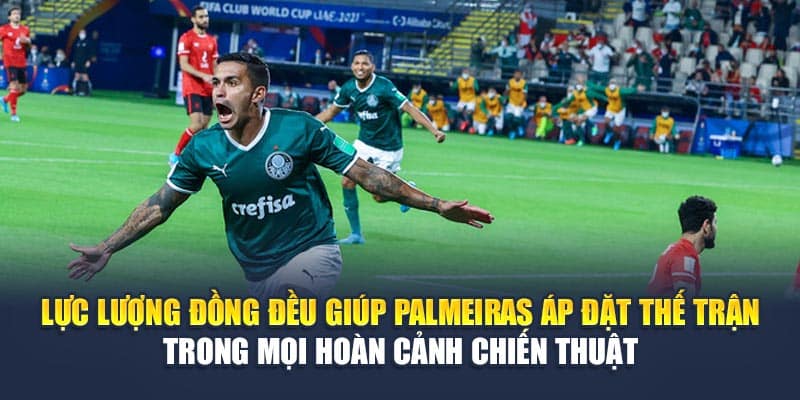 Lực lượng đồng đều giúp Palmeiras áp đặt thế trận trong mọi hoàn cảnh chiến thuật