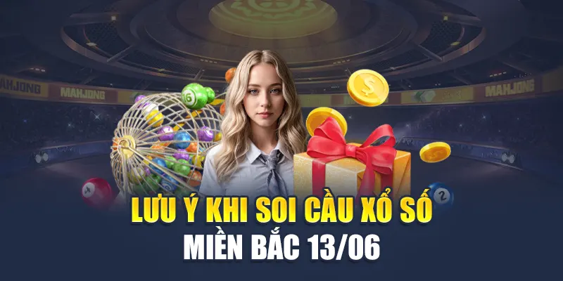 Lưu ý khi soi cầu xổ số miền Bắc 13/06