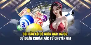 Soi Cầu Xổ Số Miền Bắc 16/06: Dự Đoán Chuẩn Xác Từ Chuyên Gia