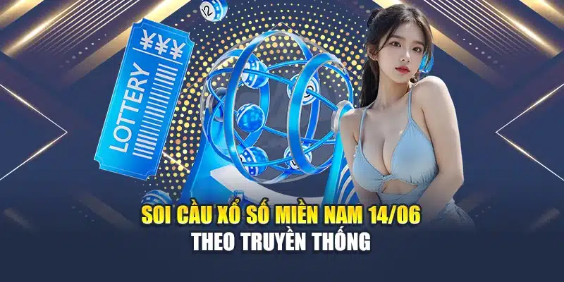 Soi cầu xổ số miền Nam 14/06 theo truyền thống