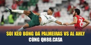 Soi Kèo Bóng Đá Palmeiras Vs Al Ahly Cùng qh88wpx.com