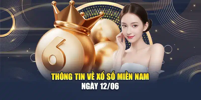 Thông tin về xổ số miền Nam ngày 12/06