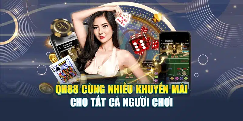QH88 cùng nhiều khuyến mãi cho tất cả người chơi